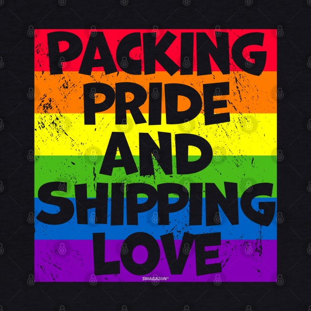 Packing Pride and Shipping Love by Swagazon